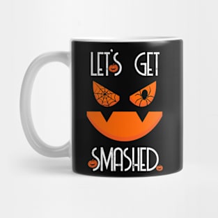 LET'S GET SMASHED Mug